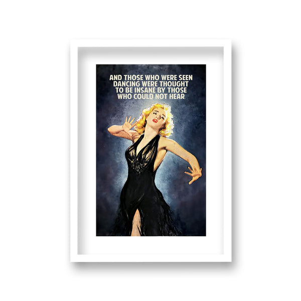 And Those Who Were Seen Dancing Were Thought To Be Insane By Those Who Could Not Hear