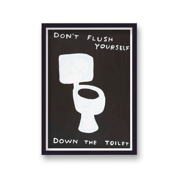 Shrigley Don'T Flush Yourself Down The Toilet