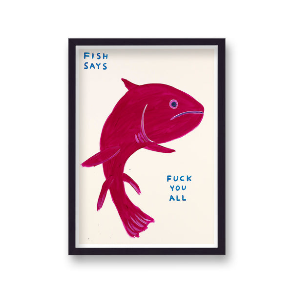 Shrigley Fish Says Fuck You All
