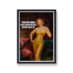 I Sure Hope Karma Slaps You