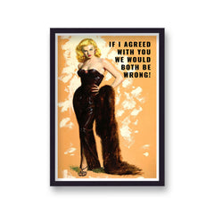 If I Agreed With You